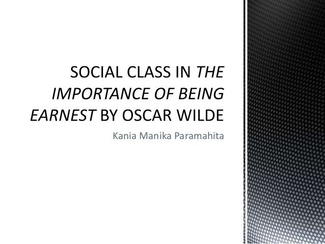 how does oscar wilde reveal character in the importance of being earnest the importance of being earnest themes